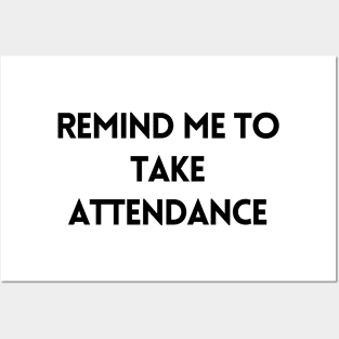 Remind Me to Take Attendance - Back to School Quotes Posters and Art